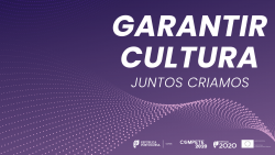 Programa Garantir Cultura | Alteradas medidas de apoio à cultura
